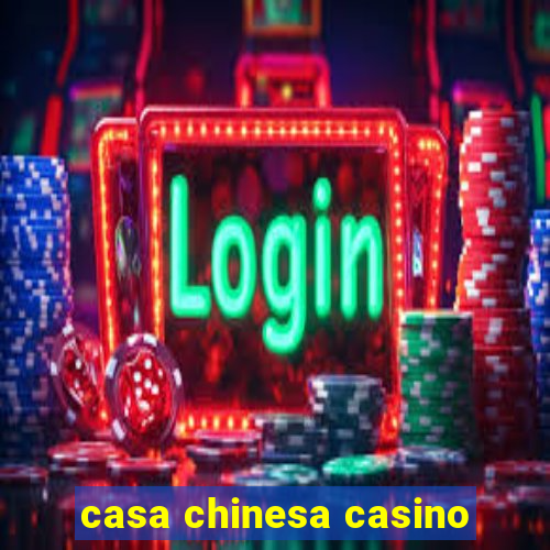 casa chinesa casino